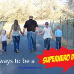 10 Ways to be a Superhero Dad